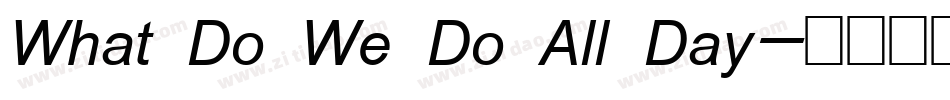 What Do We Do All Day字体转换